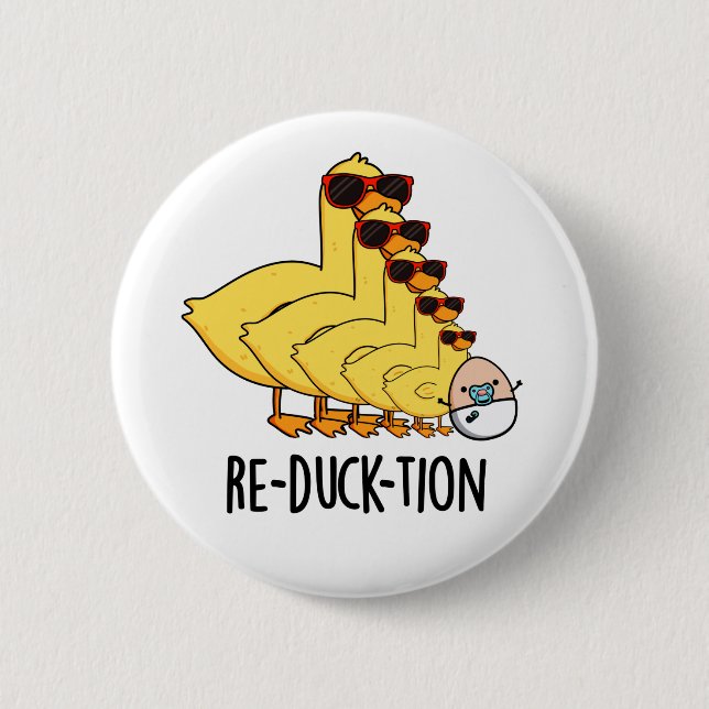 Re-duck-tion Funny Animal Duck Pun 6 Cm Round Badge (Front)