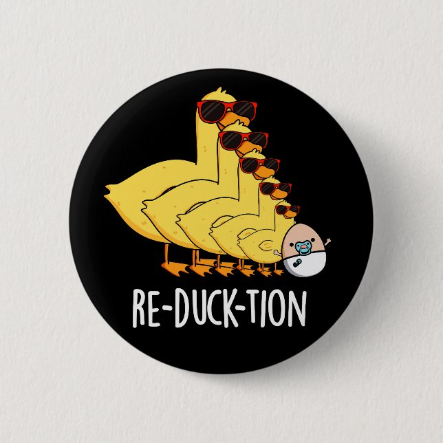 Re-duck-tion Funny Animal Duck Pun Dark BG 6 Cm Round Badge (Front)