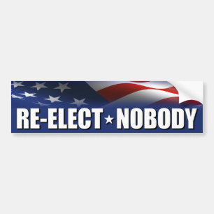 Re-Elect Nobody - Anti Democrat / Republican Bumper Sticker