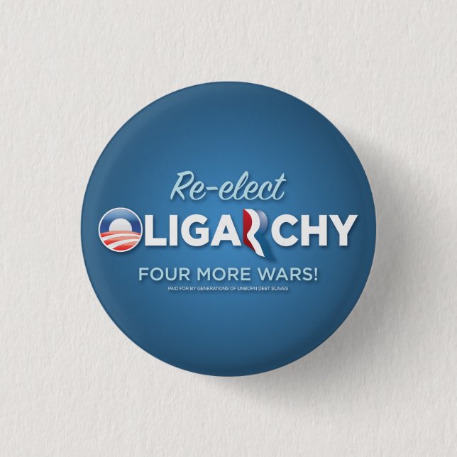 Re-elect Oligarchy 2012 3 Cm Round Badge (Front)