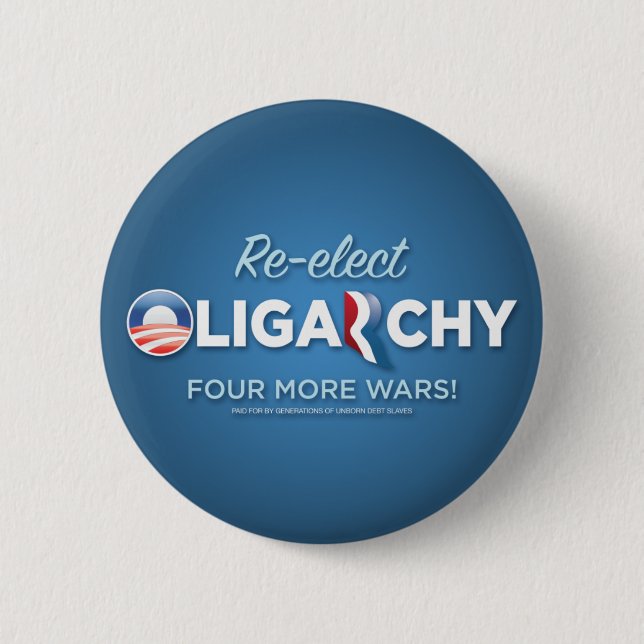 Re-elect Oligarchy 2012 6 Cm Round Badge (Front)
