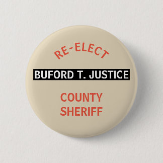 RE-ELECT SHERIFF BUFORD T. JUSTICE 6 CM ROUND BADGE