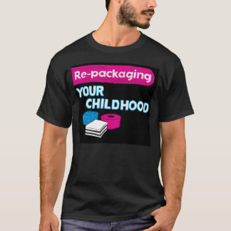 Re-Packaging Childhood shirt