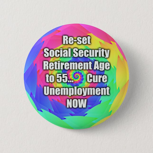 re-set retirement age to 55. Social Security. 6 Cm Round Badge (Front)