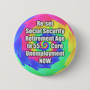 re-set retirement age to 55. Social Security. 6 Cm Round Badge