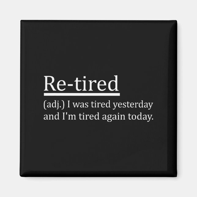Re-tired Definition Funny Retirement Sleepy Men Wo Magnet (Front)