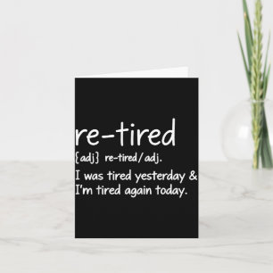 Re-Tired Definition Funny Sarcastic Quote Lazy Card