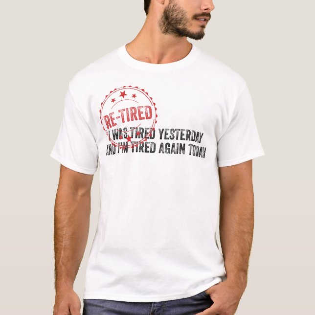 Re-Tired Definition Funny Sarcastic Quote T-Shirt (Front)