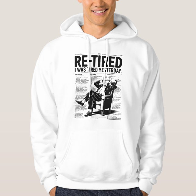 Re-Tired I Was Tired Yesterday Hoodie (Front)