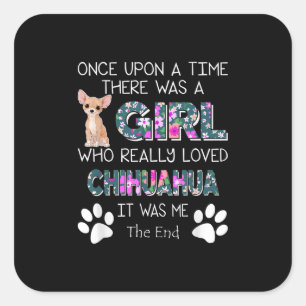 Re Was A Girl Who Really Loved Chihuahua Square Sticker
