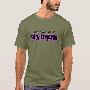 Reach For Big Dream! T-Shirt