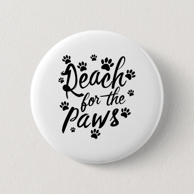 Reach For The Paws Typography 6 Cm Round Badge (Front)