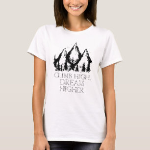 Reach for the Peak: Climb High, Dream Higher T-Shirt