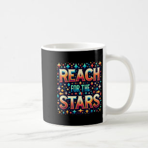 Reach For The Stars Motivational  Coffee Mug