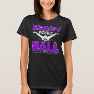 Reach For The Wall Swimming Grunge for Men Women T-Shirt