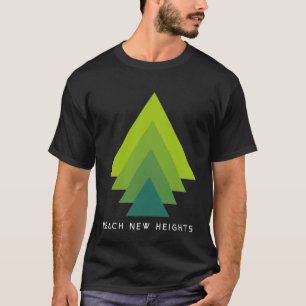 Reach New Heights Hiking Outdoors Adventure Campin T-Shirt
