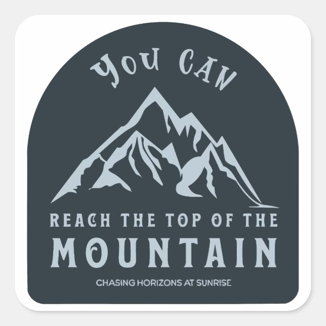 Reach the Top of the Mountain Square Sticker (Front)
