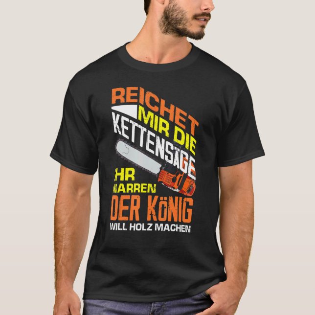 Reaches Mir Die Chainsaw Your Fool's The King Will T-Shirt (Front)