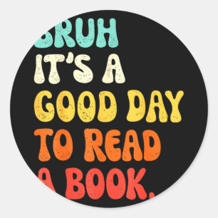 Read a book bruh cool ela english teacher reading classic round sticker