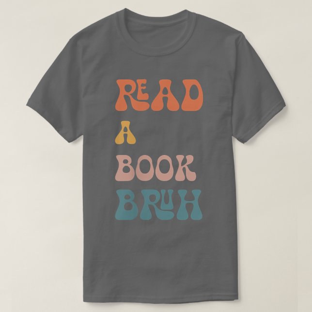 Read A Book Bruh Reader 1970s Retro Funny Reading  T-Shirt (Design Front)