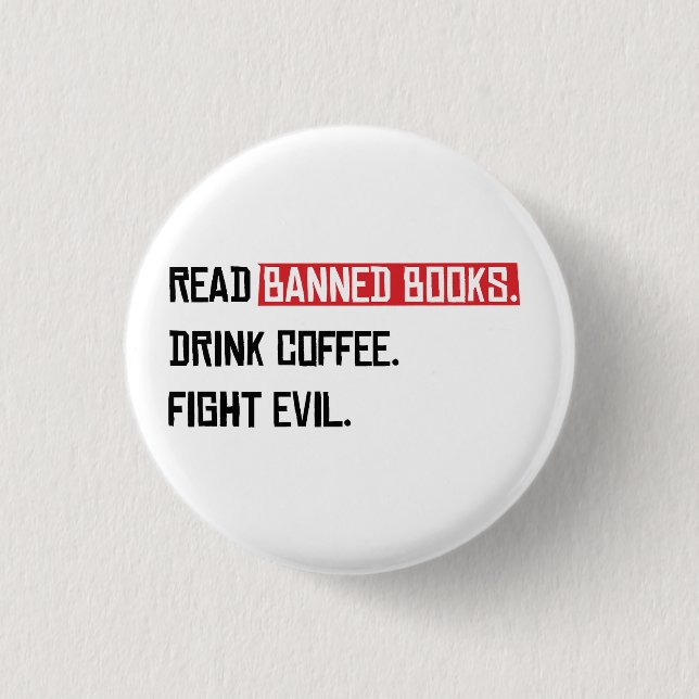 Read Banned Books Drink Coffee Fight Evil 3 Cm Round Badge (Front)