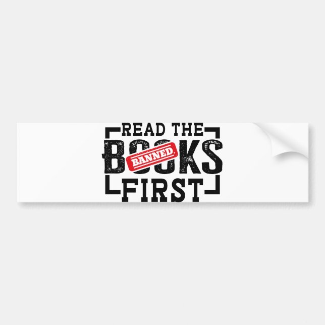 Read Banned Books First Funny Book Lovers Bumper Sticker (Front)