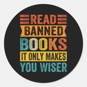 Read Banned Books It Only Makes You Wiser Classic Round Sticker