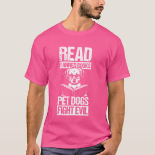 Read Banned Books PET DOGS FIGHT EVIL Read Banned T-Shirt