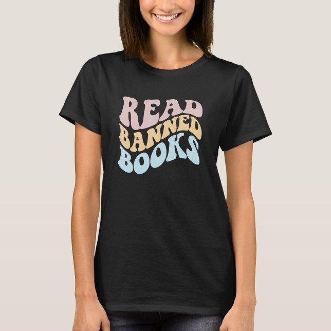 READ BANNED BOOKS Stop Bans Censorship Reading Rea T-Shirt (Front)