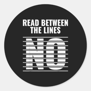 Read Between The Lines - No _ Funny Dark Sarcastic Classic Round Sticker