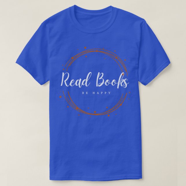 Read Books Be Happy 1 T-Shirt (Design Front)