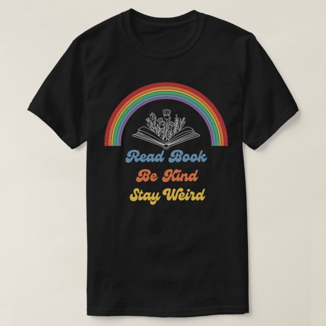 Read Books Be Kind Stay Weird 11 T-Shirt (Design Front)