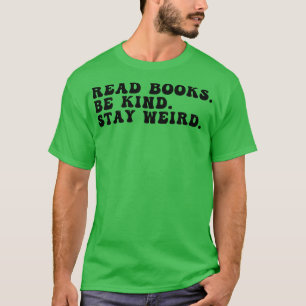 Read Books Be Kind Stay Weird 22 T-Shirt