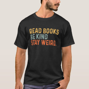 Read Books Be Kind Stay Weird Book Vintage 7 T-Shirt