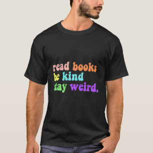 Read Books Be Kind Stay Weird Book Vintage T-Shirt