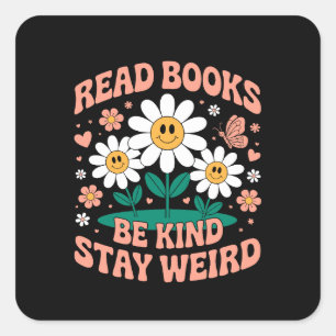 Read Books, Be Kind, Stay Weird – Cute Floral Square Sticker