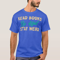 Read Books Be Kind Stay Weird Funny Book Lover Vin