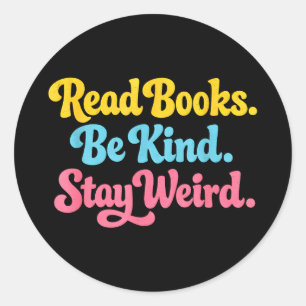 Read books be kind stay weird funny inspiring book classic round sticker