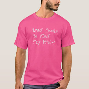 Read Books Be Kind Stay Weird Quote T-Shirt