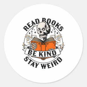 Read Books Be Kind Stay Weird Skeleton Reading Hal Classic Round Sticker