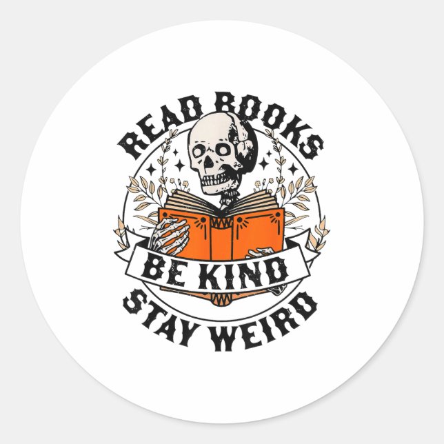 Read Books Be Kind Stay Weird Skeleton Reading Hal Classic Round Sticker (Front)