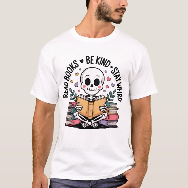 Read Books Be Kind Stay Weird T-Shirt (Front)