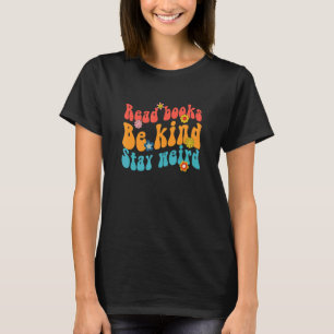 Read Books Be Kind Stays Weird Reading Book Libra T-Shirt
