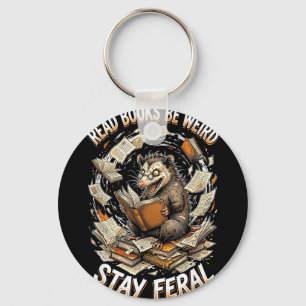 Read books be weird stay feral funny opossum key ring