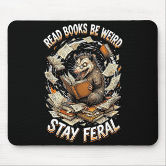 Read books be weird stay feral funny opossum mouse mat