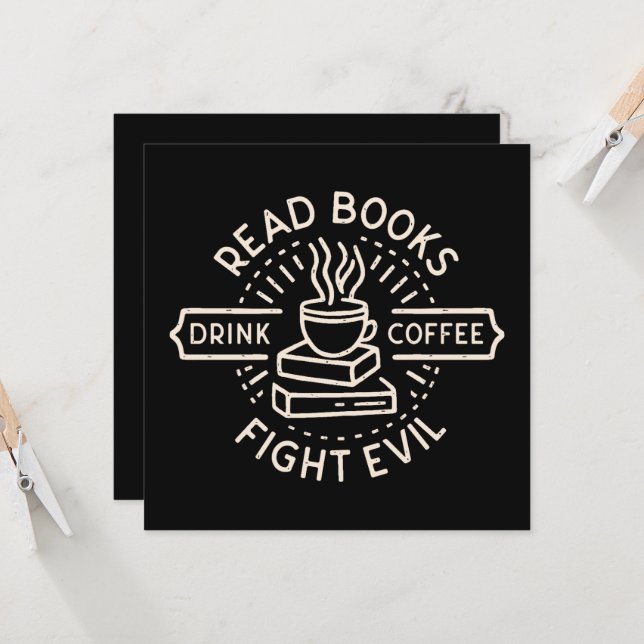 Read books drink coffee fight evil (Front/Back In Situ)