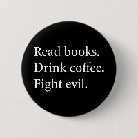 Read Books Drink Coffee Fight Evil