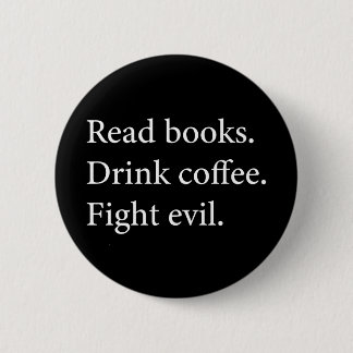 Read Books Drink Coffee Fight Evil 6 Cm Round Badge