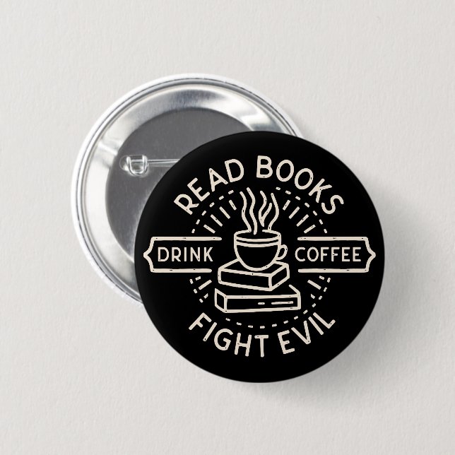 Read books drink coffee fight evil 6 cm round badge (Front & Back)