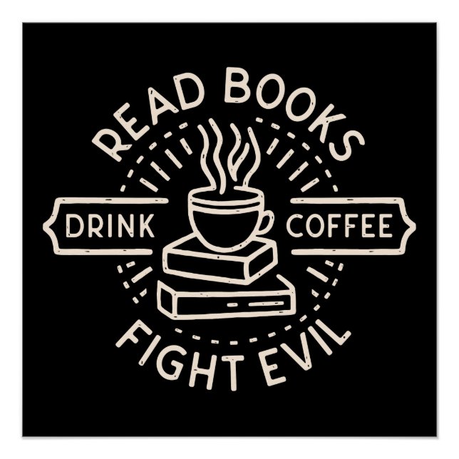 Read books drink coffee fight evil poster (Front)